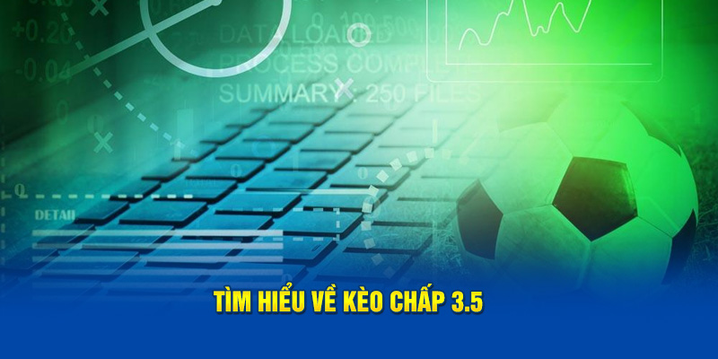 Tìm hiểu về kèo chấp 3.5